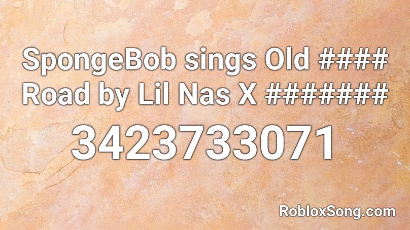 Spongebob Sings Old Road By Lil Nas X Roblox Id Roblox Music Codes - spongebob road song roblox id