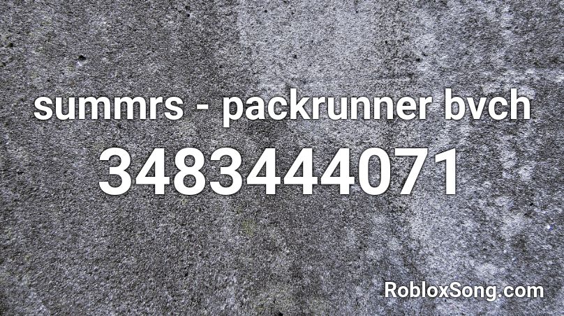 summrs - packrunner bvch Roblox ID