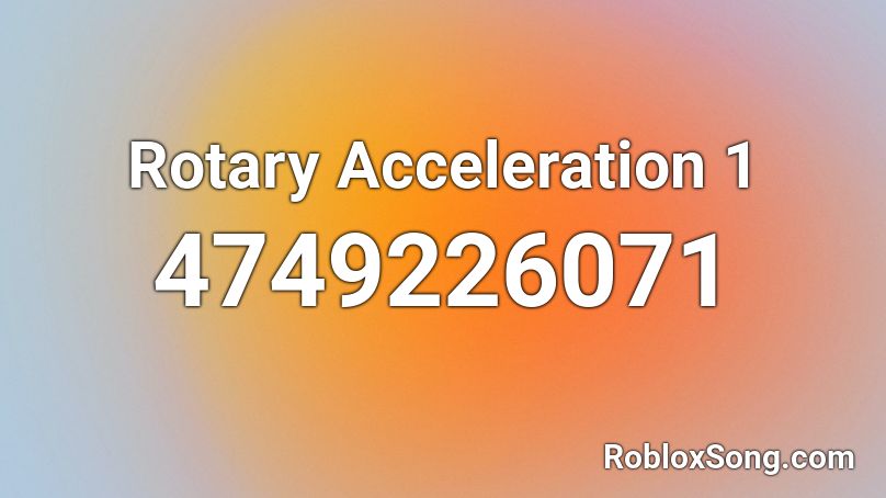 Rotary Acceleration 1 Roblox ID