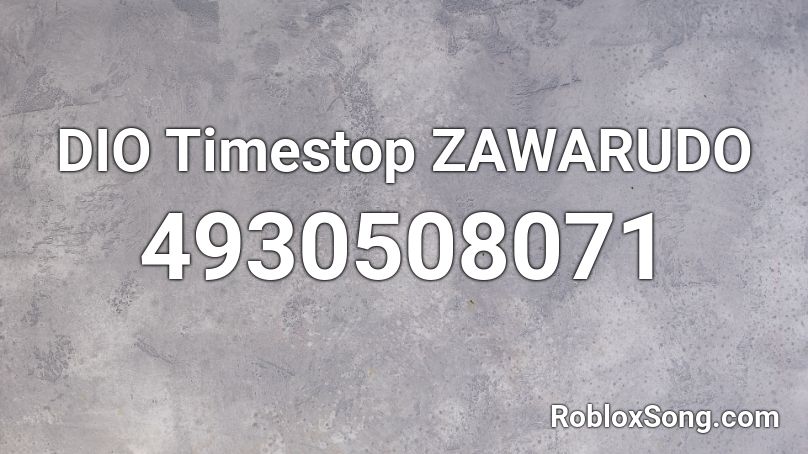 DIO Timestop ZAWARUDO Roblox ID