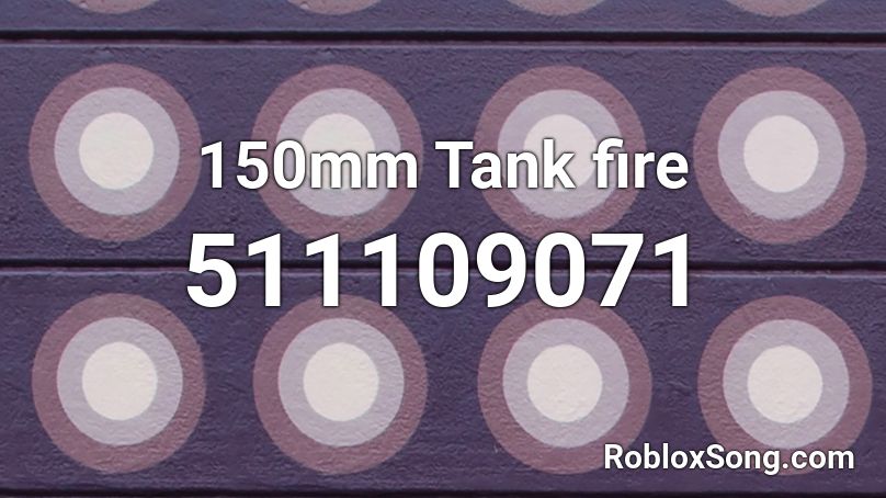 150mm Tank fire Roblox ID