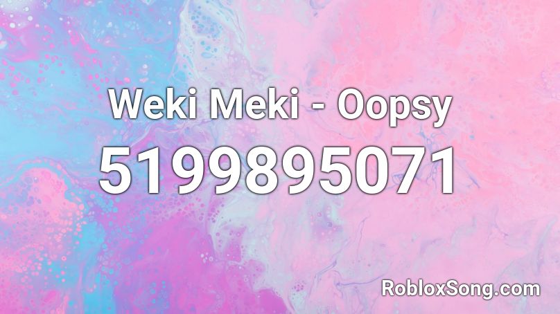 Weki Meki - Oopsy Roblox ID