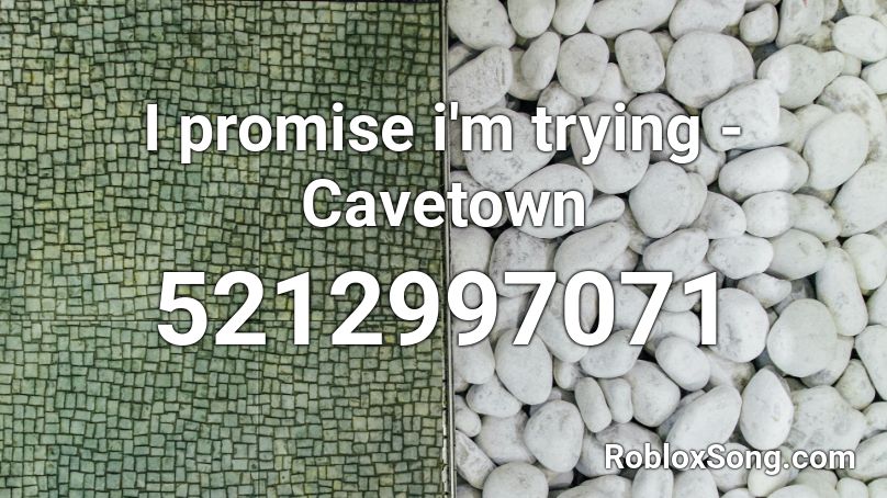 I promise i'm trying - Cavetown Roblox ID