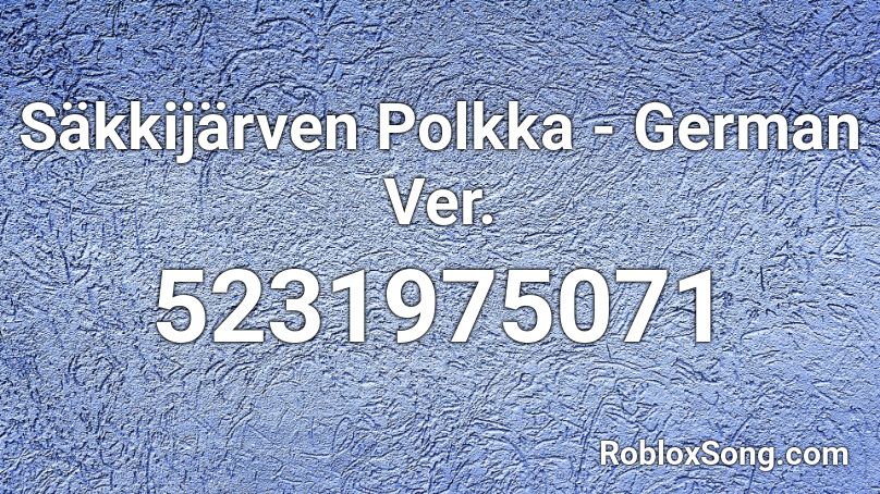 Säkkijärven Polkka - German Ver. Roblox ID