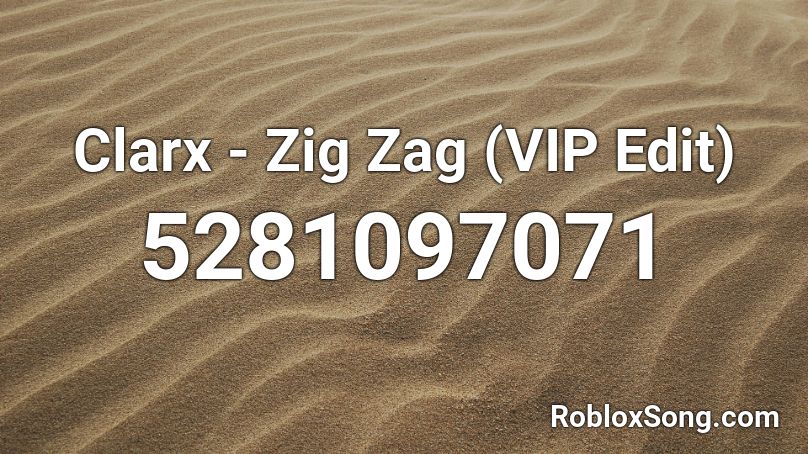 Clarx - Zig Zag (VIP Edit) Roblox ID