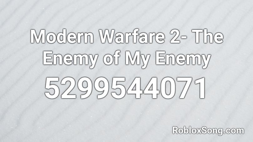 Modern Warfare 2- The Enemy of My Enemy Roblox ID