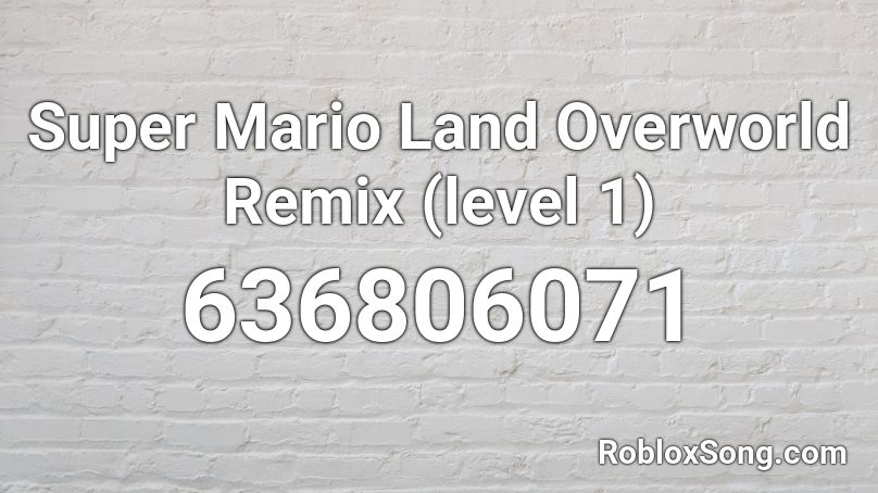 Super Mario Land Overworld Remix Level 1 Roblox Id Roblox Music Codes - mario 3 theme overworlx audio roblox