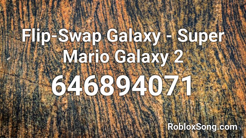 Flip-Swap Galaxy - Super Mario Galaxy 2 Roblox ID