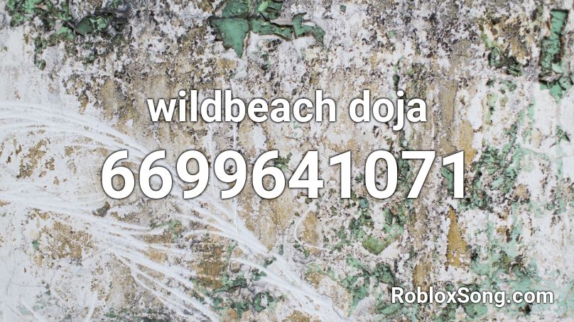 wildbeach doja Roblox ID