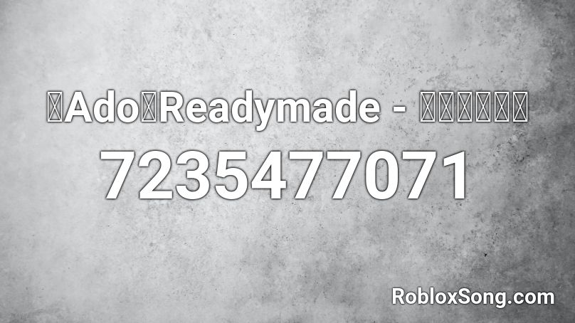 【Ado】Readymade - レディメイド Roblox ID