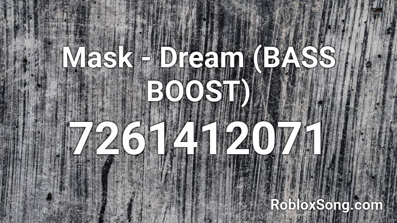 Mask - Dream (BASS BOOST) Roblox ID