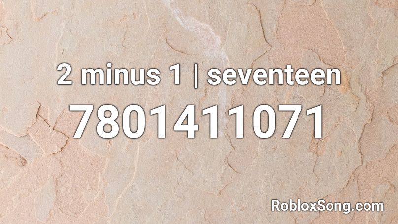 2 minus 1 | seventeen Roblox ID