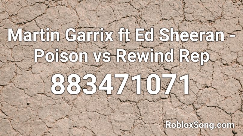 Martin Garrix ft Ed Sheeran - Poison vs Rewind Rep Roblox ID
