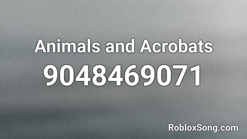 Animals and Acrobats Roblox ID