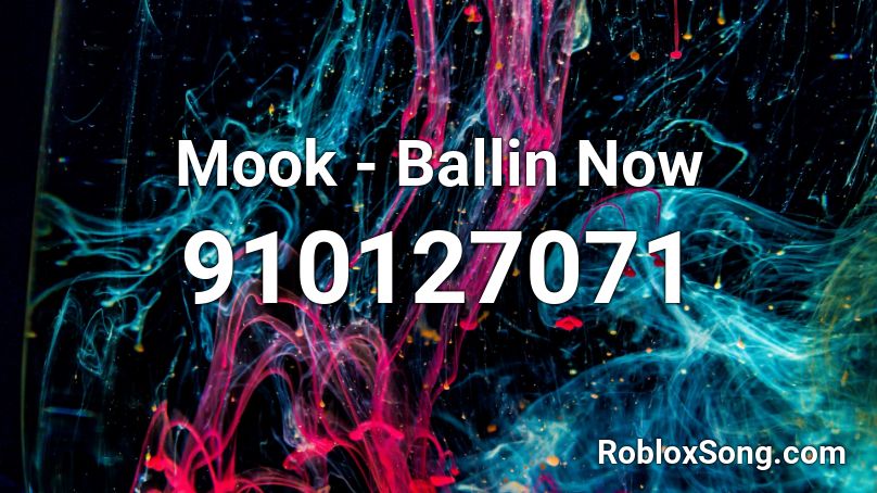Mook - Ballin Now Roblox ID