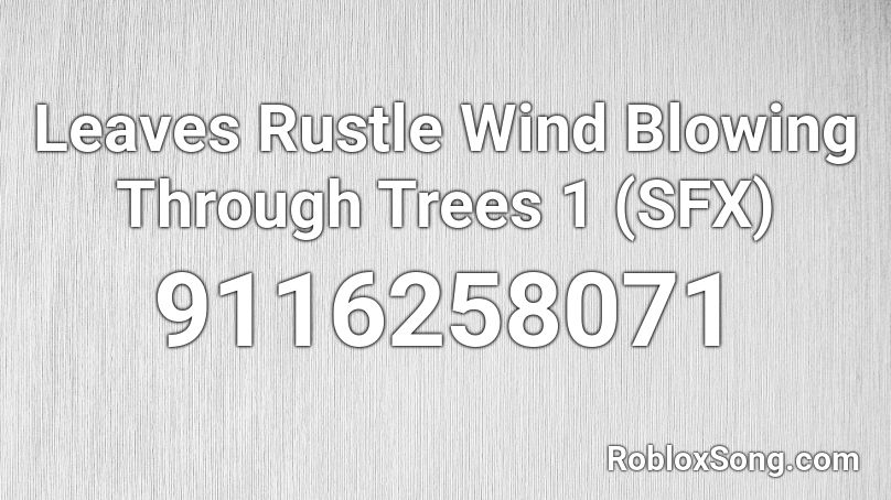 Leaves Rustle Wind Blowing Through Trees 1 (SFX) Roblox ID