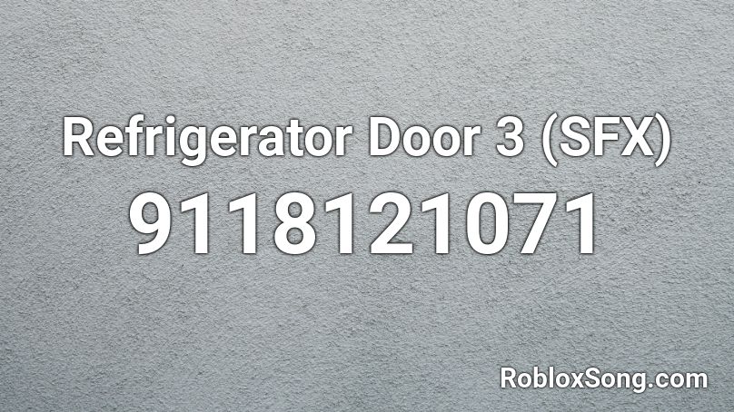 Refrigerator Door 3 (SFX) Roblox ID