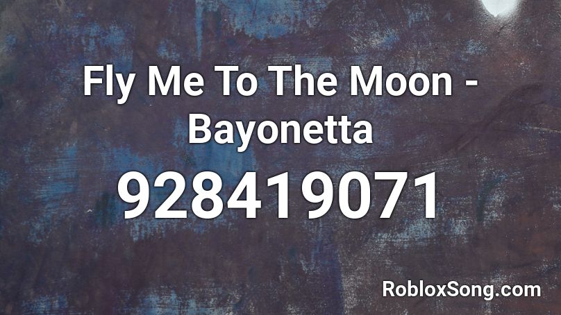 Fly Me To The Moon - Bayonetta Roblox ID