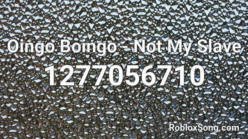 Oingo Boingo - Not My Slave Roblox ID