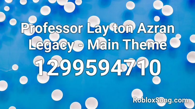 Professor Lay ton Azran Legacy - Main Theme Roblox ID