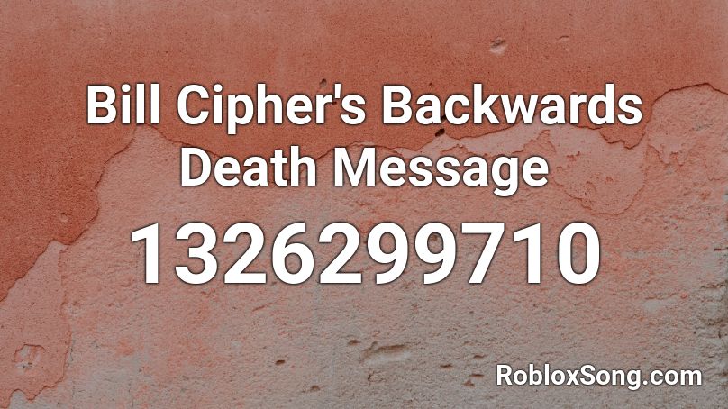 Bill Cipher's Backwards Death Message Roblox ID