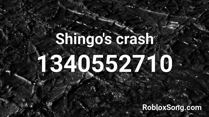 Shingo's crash Roblox ID