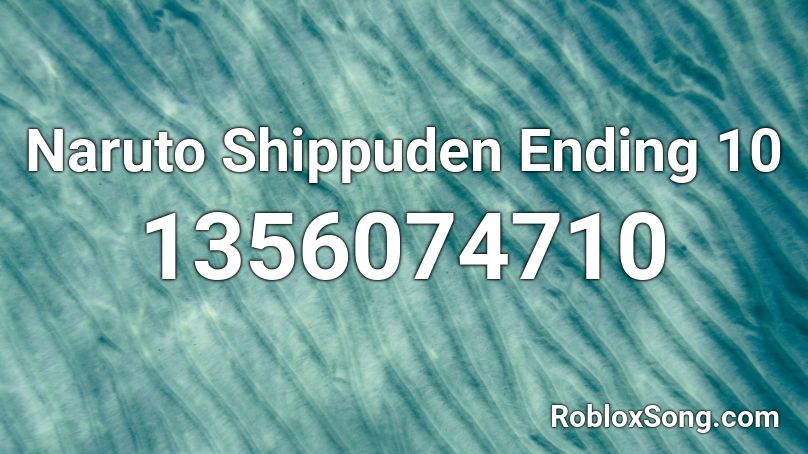 Naruto Shippuden Ending 10 Roblox Id Roblox Music Codes - roblox naruto song