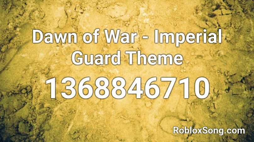 Dawn of War - Imperial Guard Theme Roblox ID