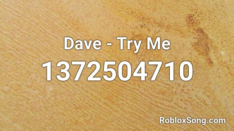 Dave - Try Me Roblox ID