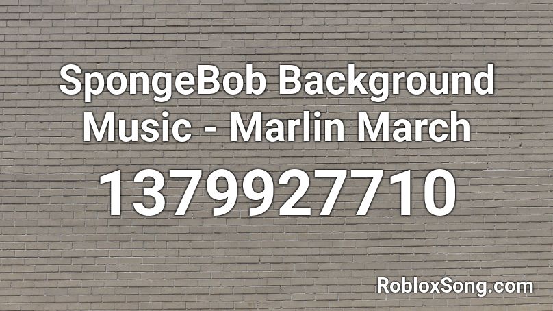 SpongeBob Background Music - Marlin March Roblox ID