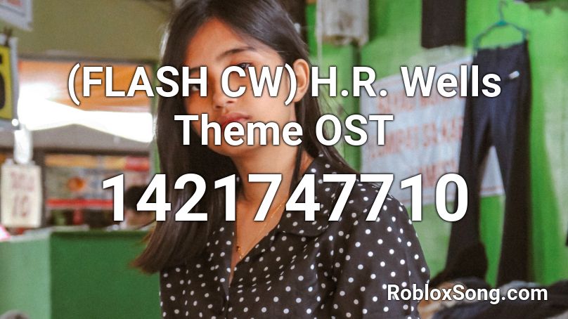 (FLASH CW) H.R. Wells Theme OST Roblox ID