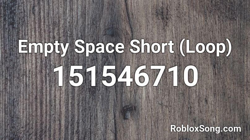 Empty Space Short (Loop) Roblox ID