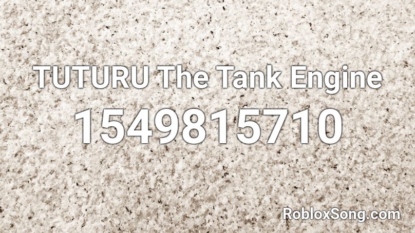 TUTURU The Tank Engine Roblox ID