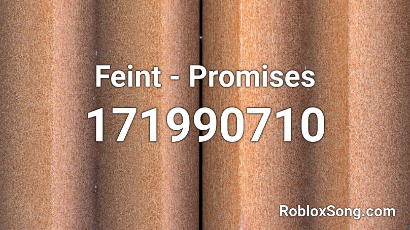 Feint - Promises Roblox ID