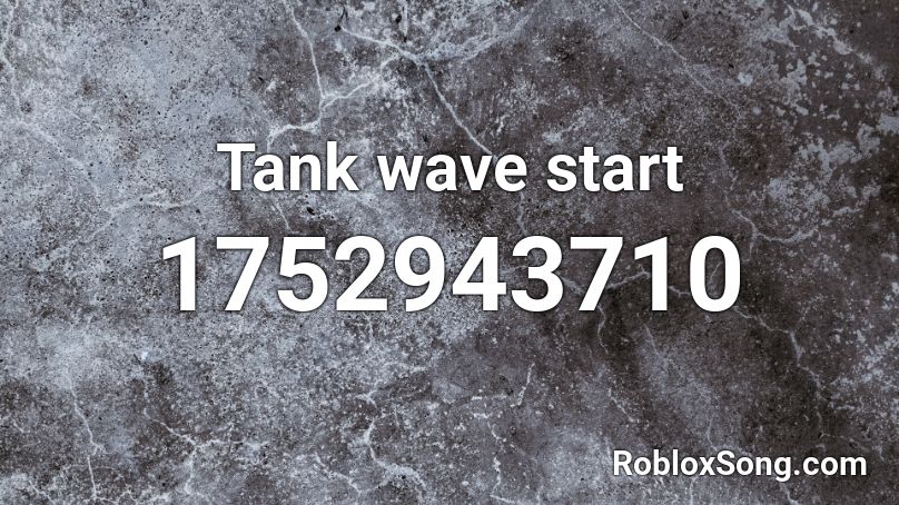 Tank wave start Roblox ID