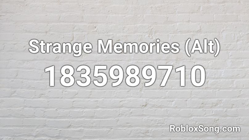 Strange Memories (Alt) Roblox ID