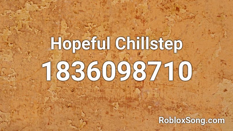 Hopeful Chillstep Roblox ID