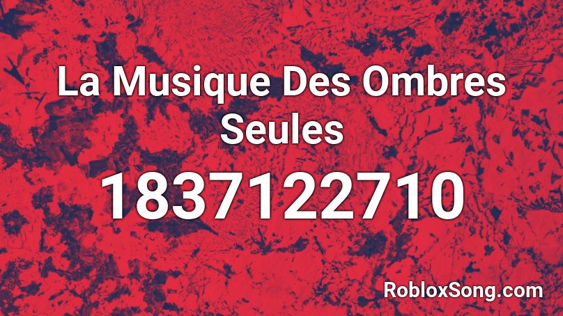 La Musique Des Ombres Seules Roblox ID