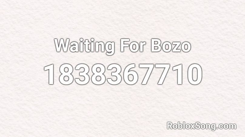 Waiting For Bozo Roblox ID