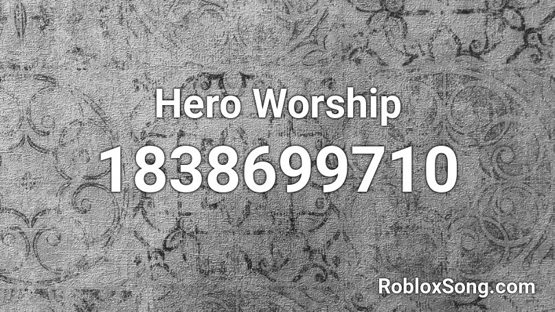 Hero Worship Roblox ID