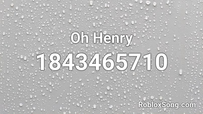 Oh Henry Roblox ID