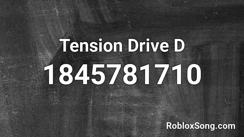 Tension Drive D Roblox ID