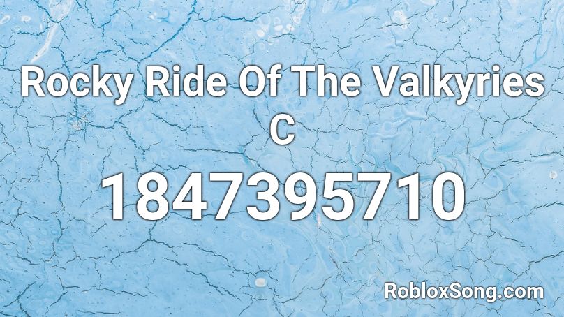 Rocky Ride Of The Valkyries C Roblox ID