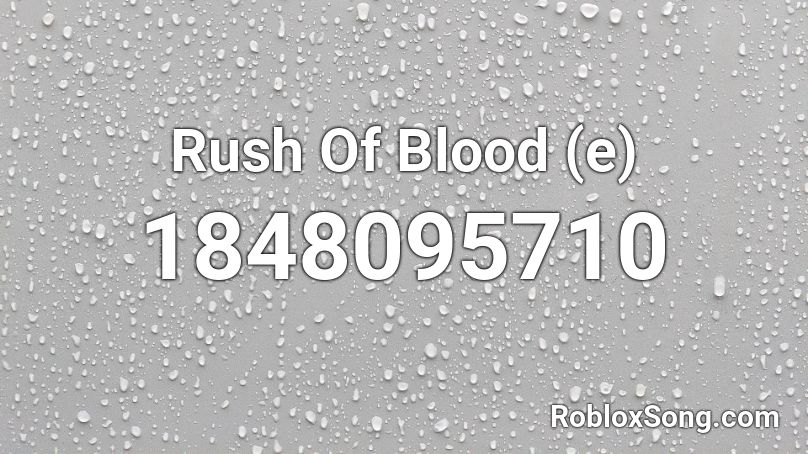 Rush Of Blood (e) Roblox ID