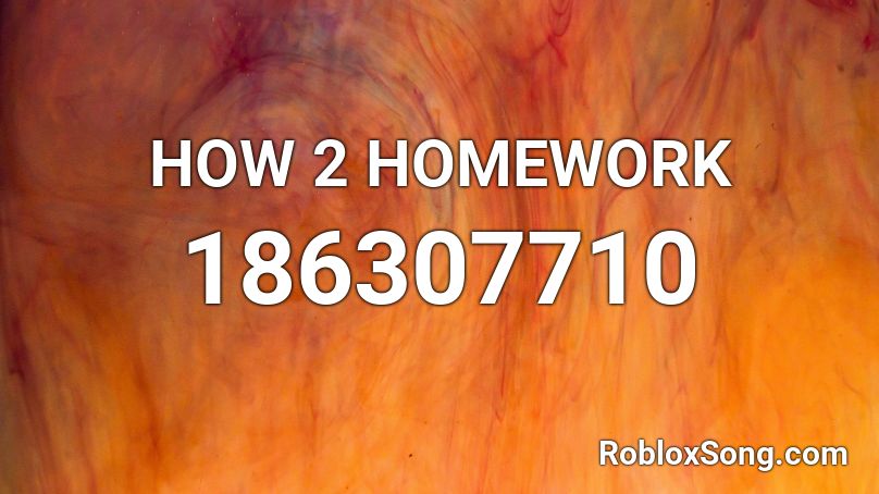 HOW 2 HOMEWORK Roblox ID