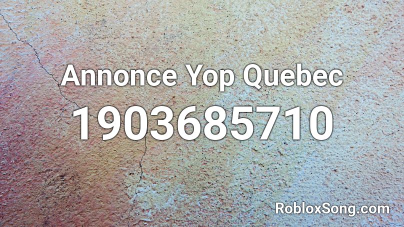 Annonce Yop Quebec Roblox ID
