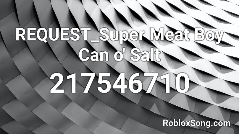 REQUEST_Super Meat Boy Can o' Salt Roblox ID