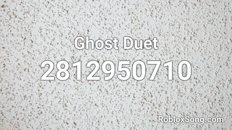 Ghost Duet Roblox ID
