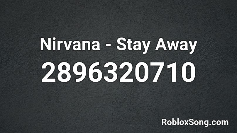 Nirvana - Stay Away Roblox ID