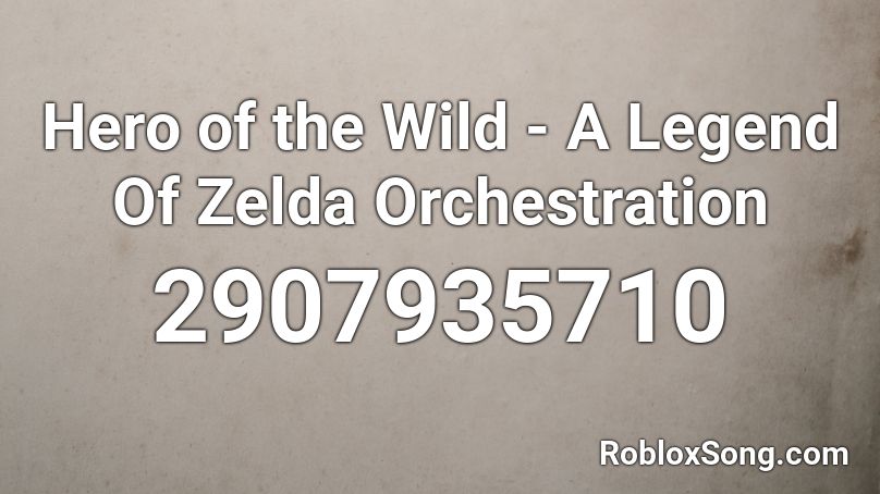 Hero of the Wild - A Legend Of Zelda Orchestration Roblox ID